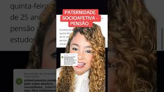 PATERNIDADE SOCIOAFETIVA  PENSÃO ‼️ direito familia [upl. by Eleik896]